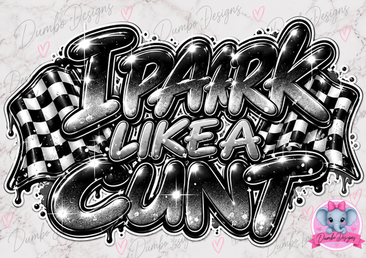 I Park Like A ### Stickers