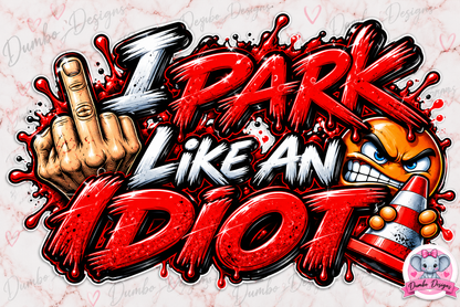 I Park Like A ### Stickers